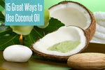 15 Great Ways To Use Coconut Oil