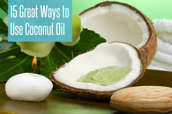 15 Great Ways To Use Coconut Oil