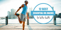 12 Amazing Essential Oil Hacks for Your Health