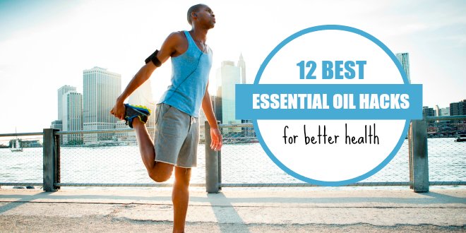 12 Amazing Essential Oil Hacks for Your Health