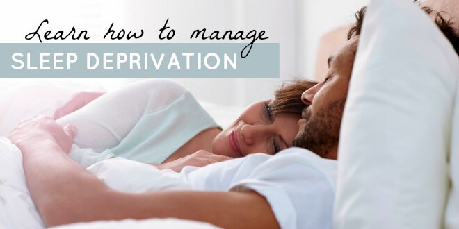 Learn how to manage sleep deprivation