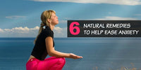 6 Natural Remedies for Stress & Anxiety
